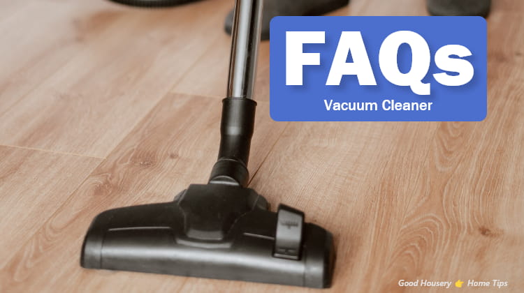 Vacuum Cleaner FAQs